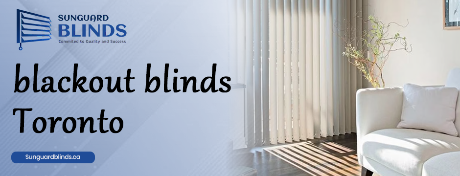 Blackout blinds Toronto